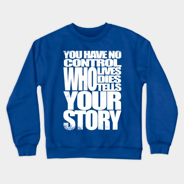 Who Tells Your Story Crewneck Sweatshirt by stateements